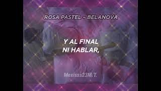 Rosa Pastel ~ BELANOVA (Letra)