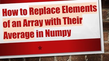 How to Replace Elements of an Array with Their Average in Numpy