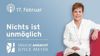 17.02. | Nichts ist unmöglich – Tägliche Andacht von Joyce Meyer