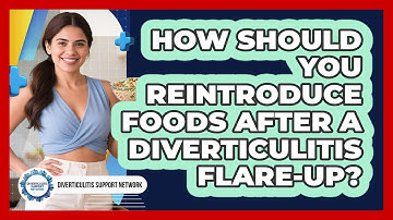 How Should You Reintroduce Foods After A Diverticulitis Flare-up? - Diverticulitis Support Network