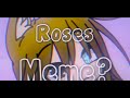 Roses meme  itz lucky 