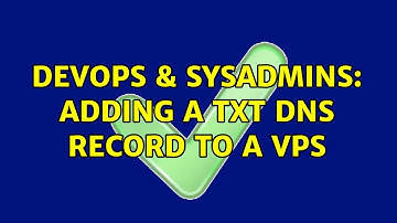 DevOps & SysAdmins: Adding a TXT DNS record to a VPS (3 Solutions!!)