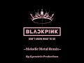 Blackpink  dont know what to do  metal remix