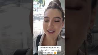 Juma Marruá Alanis Guillen Mandando Feliz Aniversário Para Minha Filha Duda