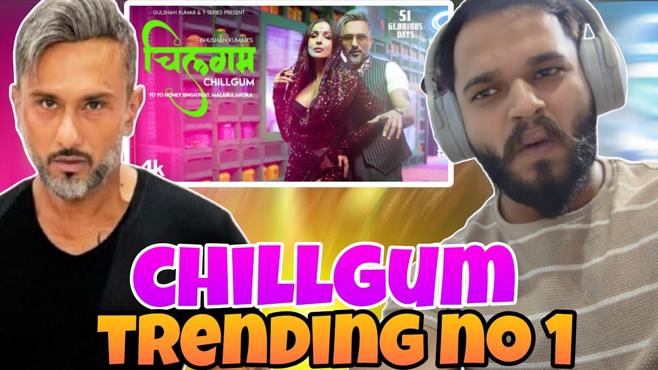 CHILLGUM (OFFICIAL VIDEO) REACTION | @YoYoHoneySingh | MALAIKA ARORA | 51 GLORIOUS DAYS 