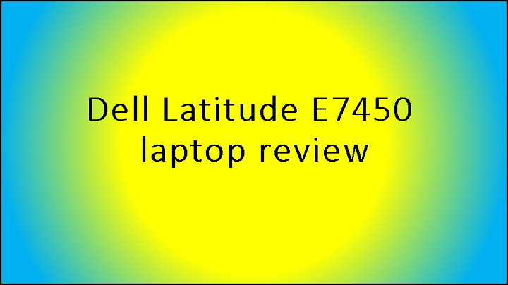 Dell latitude e7450 i7 5600u review năm 2024