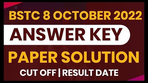 Bstc Answer Key 2022, Bstc 8 October 2022 Exam Answer Key, Paper Solution, Cut Off, Result