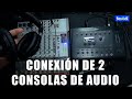 🎥🎤 Conexión de 2 Consola de audio - Importante saberlo