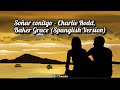 Soñar Contigo - Charlie Rodd, Baker Grace (Spanglish Version) [Traducida al español - inglés]