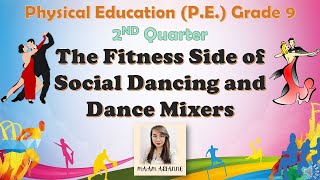 P.E. Grade 9 SOCIAL DANCES \& DANCE MIXERS - Part 1 (2nd Quarter Physical Education - MAPEH)