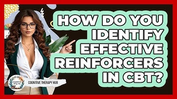 How Do You Identify Effective Reinforcers In CBT? - Cognitive Therapy Hub