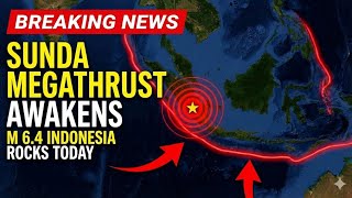 The Sunda Megathrust Awakens. A 6.4 Quake Rocks Indonesia Today.