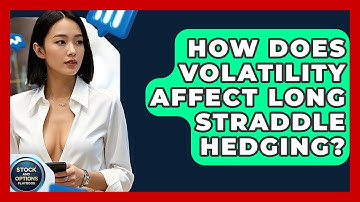 How Does Volatility Affect Long Straddle Hedging? - Stock and Options Playbook