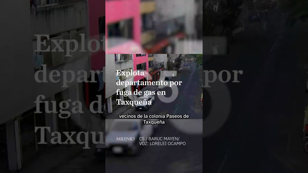 Así fue la explosión en Paseos de Taxqueña