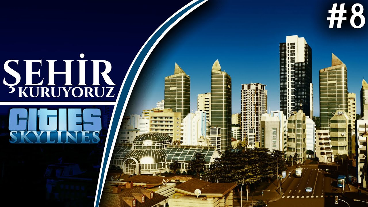 GÖKDELENLER YÜKSELİYOR!🏙️ - CITIES SKYLINES | Bölüm 8