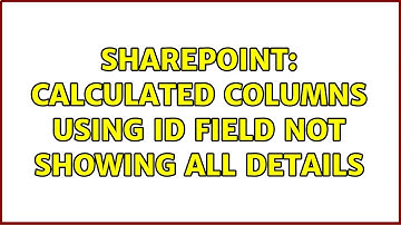 Sharepoint: Calculated columns using ID field not showing all details