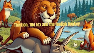 The Lion, the Fox, and the Foolish Donkey