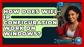 How Does WiFi IP Configuration Work On Windows? - Your Computer Companion