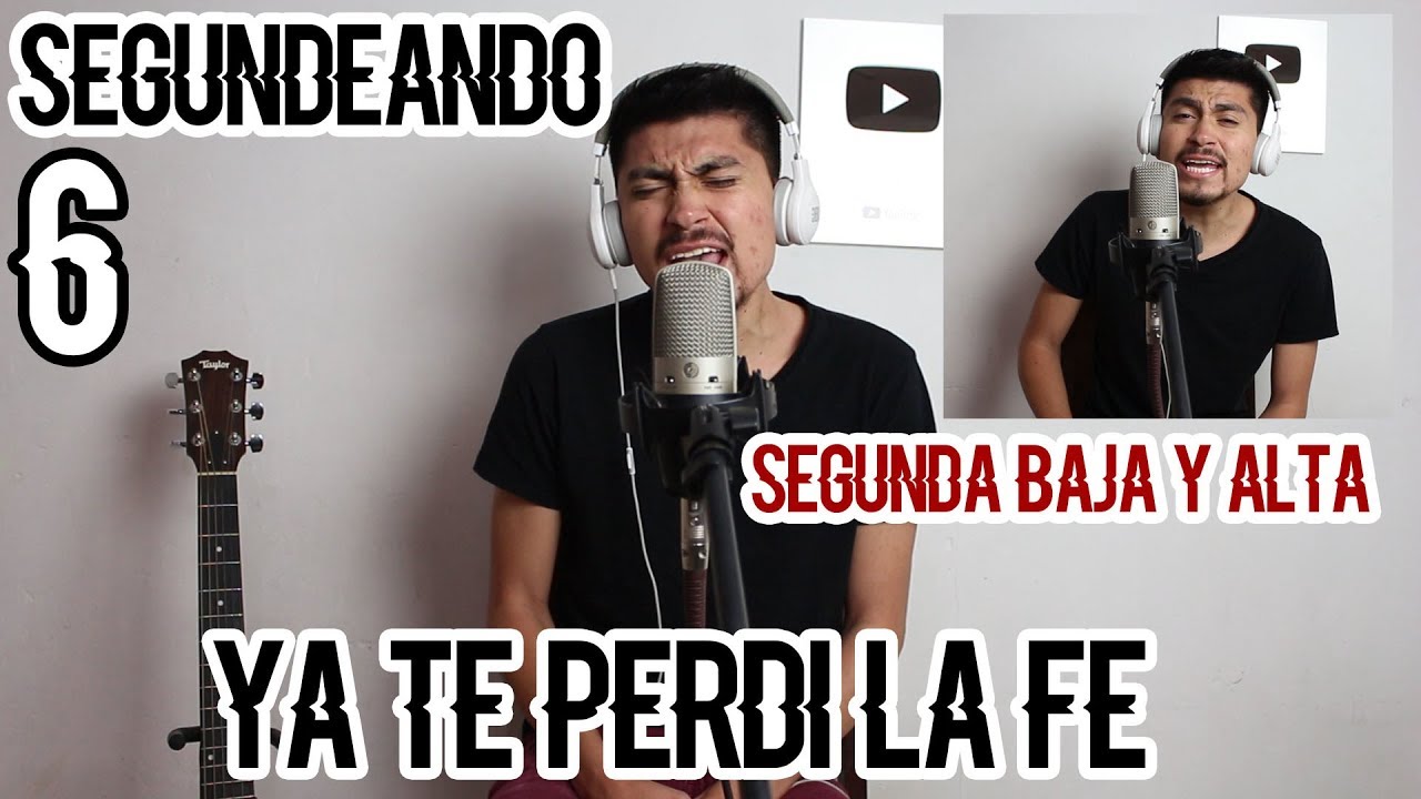SEGUNDA VOZ DE YA TE PERDÍ LA FE / SEGUNDEANDO #6