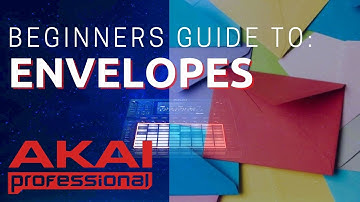 Akai Force - Beginners Guide: Envelopes