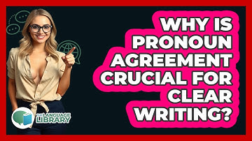 Why Is Pronoun Agreement Crucial For Clear Writing? - The Language Library