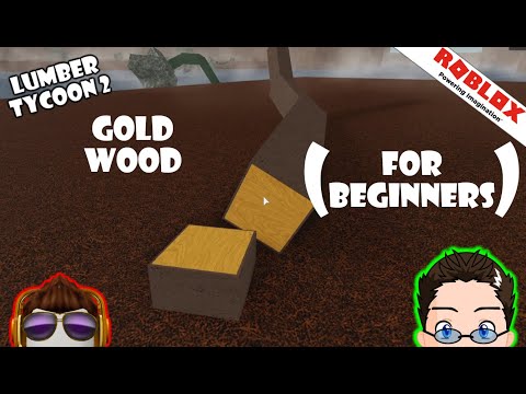 Roblox Lumber Tycoon 2 Old School Gold Wood For Beginners Youtube - roblox lumber tycoon 2 fastest way to get ice wood youtube