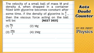 The velocity of a small ball of mass M and density d when dropped in a container