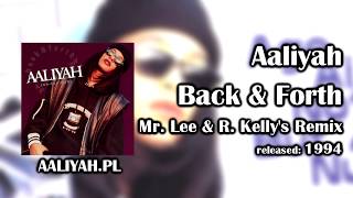 Aaliyah - Back &amp; Forth (Mr. Lee &amp; R. Kelly&#39;s Remix) [Aaliyah.pl]