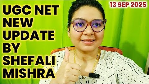 🔥UPDATE🔥UGC NET EXAM NEW & LATEST UPDATE BY SHEFALI MISHRA
