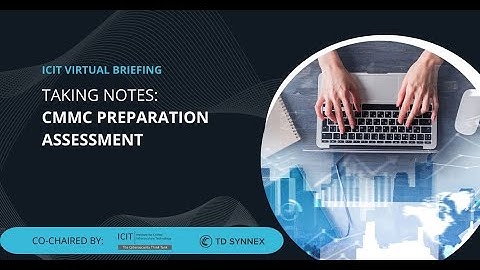 ICIT Virtual Briefing  Taking Notes  Preparation for the CMMC Assessment