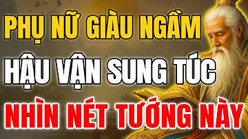 Cổ Nhân Tiết Lộ Tướng Phụ Nữ Giàu Ngầm - Hậu Vận Sung Túc, Ít Người Nhận Ra | Khắc Họa Cổ Nhân