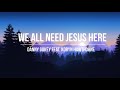 Danny Gokey - We All Need Jesus feat. Koryn Hawthorne ( Legendado)