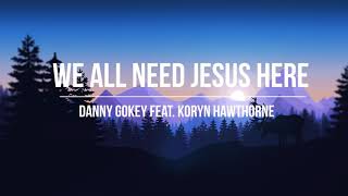 Danny Gokey - We All Need Jesus feat. Koryn Hawthorne ( Legendado)