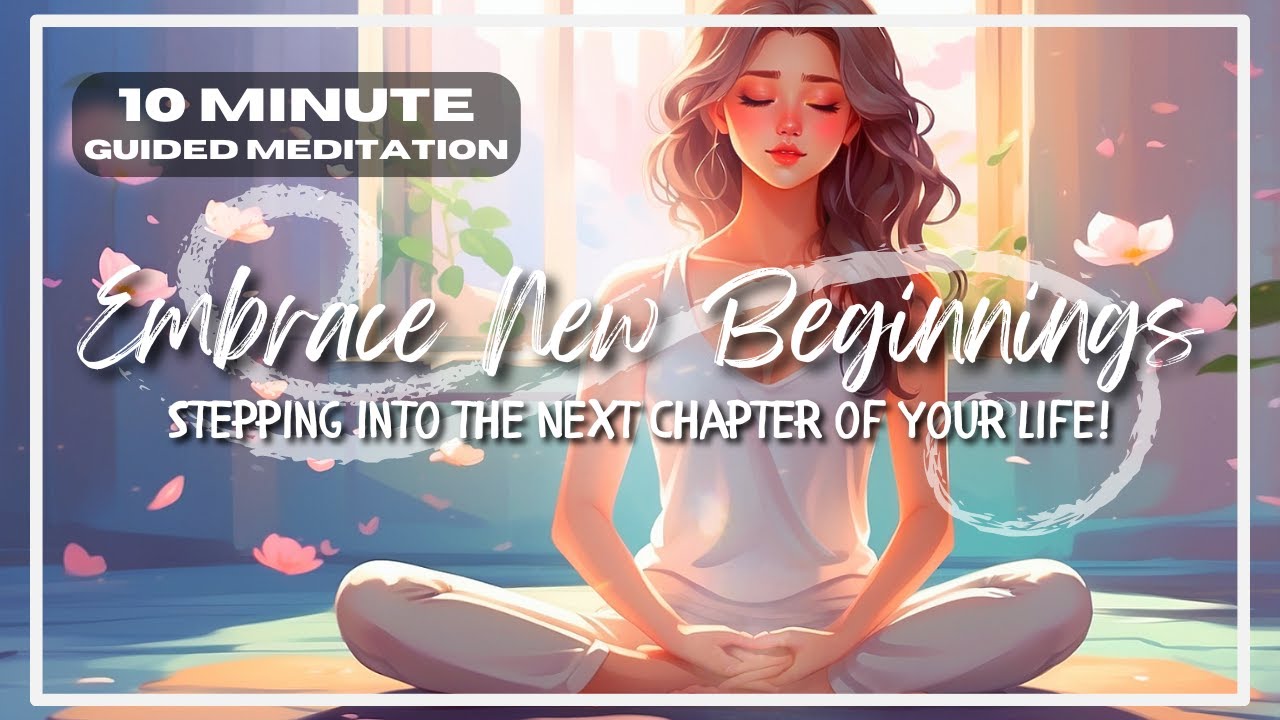 Embrace New Beginnings Guided Meditation for Stepping into the Next