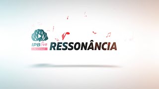Ressonância - Rev. Heber Campo Jr. - Festival IPB Live! - 08/08/2020