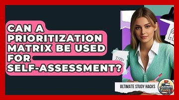 Can A Prioritization Matrix Be Used For Self-Assessment? - Ultimate Study Hacks