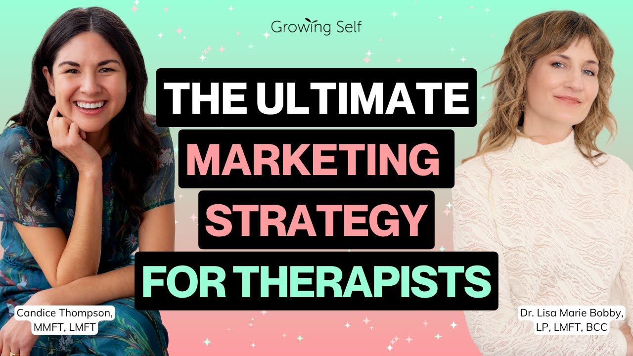 Marketing For Therapists: Build a Thriving Therapy Private Practice