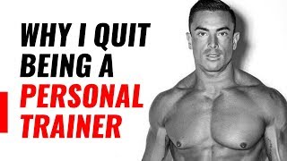 Why I Quit Being A Personal Trainer