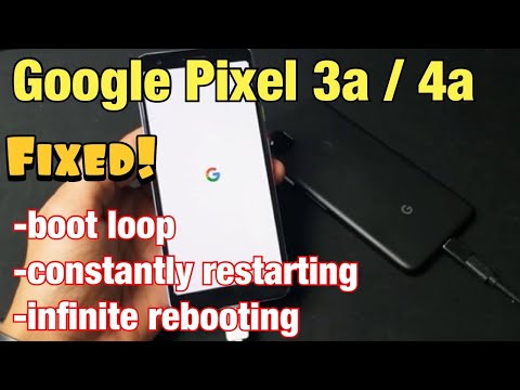 Pixel 3a / 4a : 부팅 루프에서 멈춤, 지속적인 재시작, 무한 재부팅? 결정된!