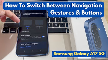 Samsung Galaxy A17: How To Switch Between Navigation Gestures & Buttons