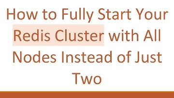 How to Fully Start Your Redis Cluster with All Nodes Instead of Just Two