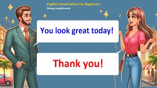 Giving Compliments - Easy English Dialogue for Beginners | Everyday English Conversation Practice