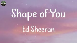 Ed Sheeran - Shape of You (Lyrics) | Bruno Mars, Glass Animals, (MIX LYRICS)