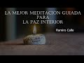 LA MEJOR MEDITACIÓN GUIADA PARA LA PAZ INTERIOR -  RAMIRO CALLE