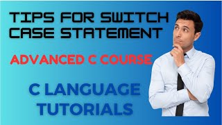 Tips and Tricks about Switch Case Statement in C Language