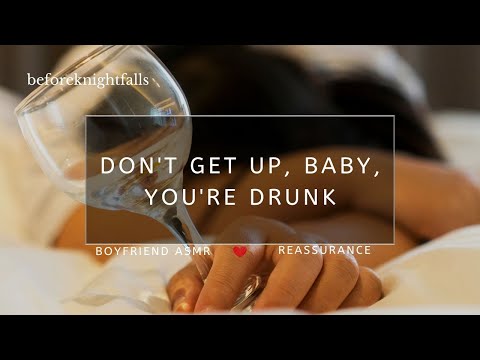 ASMR: don't get up, baby, you're drunk