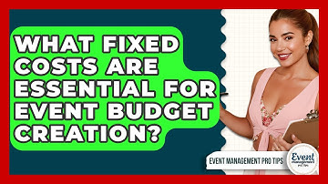 What Fixed Costs Are Essential For Event Budget Creation? - Event Management Pro Tips