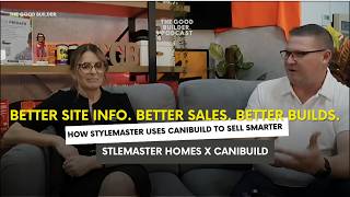 How Stylemaster Uses Site Feasibility to Sell Smarter | Canibuild × The Good Builder Podcast