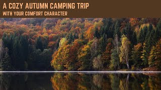 A Cozy Autumn Camping Trip with Your Comfort Character || A Generic Ambience [Read Desc!] screenshot 5
