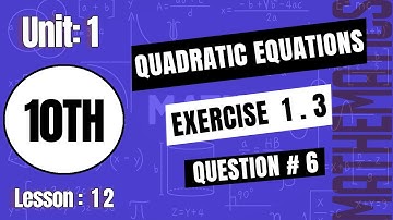 Class 10 Mathematics: Quadratic Equations | Chapter 1,Question 6  Exercise 1.3 Lesson 12